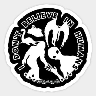 I Don't Believe In Humans (White Shadow Cryptids) Sticker